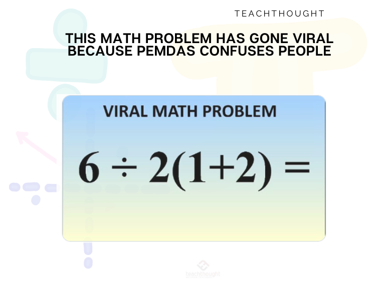 这道数学题在网上疯传，因为PEMDAS让人们感到困惑